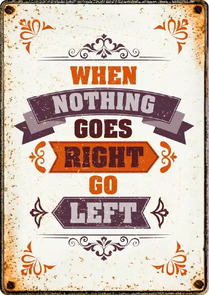 Metallikyltti "When nothing goes right, go left" 21x14,8cm Flamingo - Varoitus- ja huomiokyltit - 059330 - 1