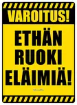 Kyltti Varoitus! Ethän ruoki eläimiä! - Varoitus- ja huomiokyltit - 053431 - 1