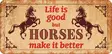 Metallikyltti *Life is good but horses make it better" 32x15cm Flamingo - Varoitus- ja huomiokyltit - 059312 - 1