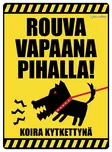 Kyltti Rouva vapaana pihalla! Koira kytkettynä - Varoitus- ja huomiokyltit - 053415 - 1