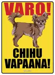 Kyltti Varo! Chihu vapaana! - Varoitus- ja huomiokyltit - 053425 - 1