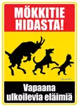 Kyltti Mökkitie hidasta! Vapaana ulkoilevia eläimiä - Varoitus- ja huomiokyltit - 056065 - 1