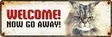Metallikyltti "Welcome! Now go away!" 27x9cm Flamingo - Varoitus- ja huomiokyltit - 059326 - 1