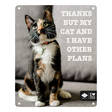 Metallitaulu Thanks but my cat and I have other plans 20x25cm D&D - Varoitus- ja huomiokyltit - 038258 - 1