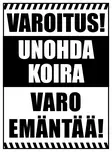 Kyltti Varoitus! Unohda koira, varo emäntää! - Varoitus- ja huomiokyltit - 055968 - 1