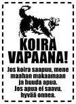 Kyltti Koira vapaana! Jos koira saapuu, mene maahan makaamaan ja huuda apua. Jos apua ei saavu, hyvää onnea. - Varoitus- ja huomiokyltit - 053379 - 2